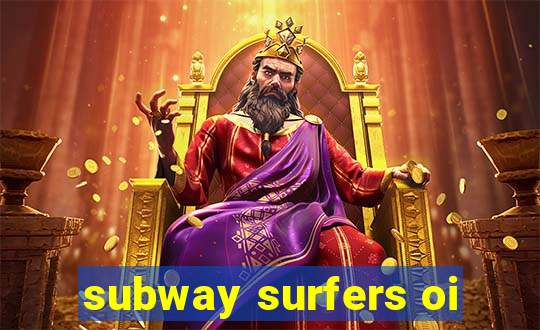 subway surfers oi